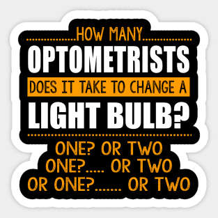 How Many Optometrists To Change A Light Bulb Shirt Funny Tee Sticker